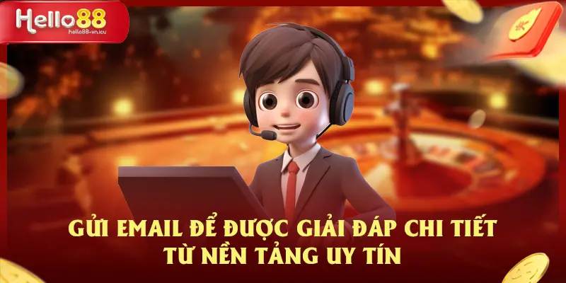 Liên Hệ HELLO88 Phương Pháp Kết Nối Nhanh Và Chuyên Sâu 3 Gửi email để được giải đáp chi tiết từ nền tảng uy tín
