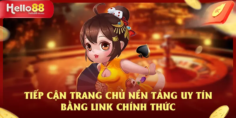 Hướng Dẫn Cách Thức Đăng Nhập HELLO88 Dành Cho Tân Thủ 3 Tiếp cận trang chủ nền tảng uy tín bằng link chính thức
