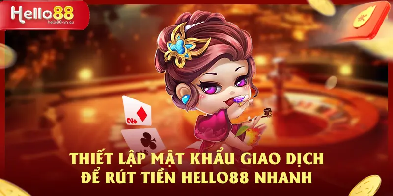 Quy Trình Rút Tiền HELLO88 Hướng Dẫn Update Từ Chuyên Gia 4 Thiết lập mật khẩu giao dịch để rút tiền HELLO88 nhanh