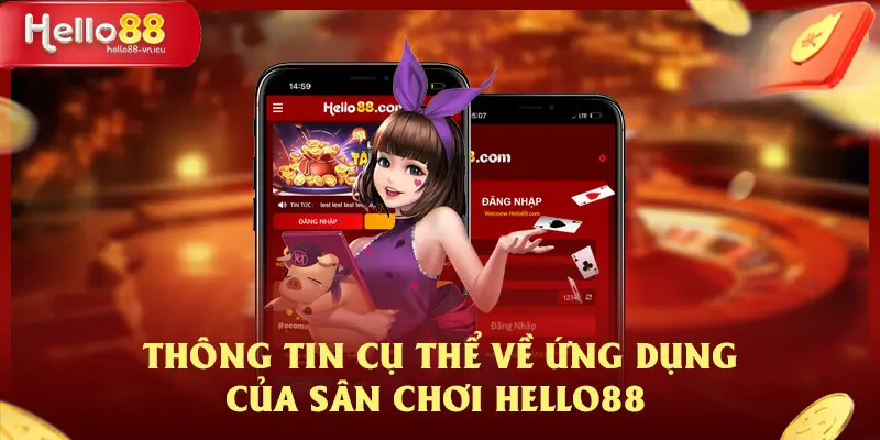 Hướng Dẫn Tải App Giúp Nâng Cao Trải Nghiệm Cá Cược Online 2 Thông tin cụ thể về ứng dụng của sân chơi Hello88